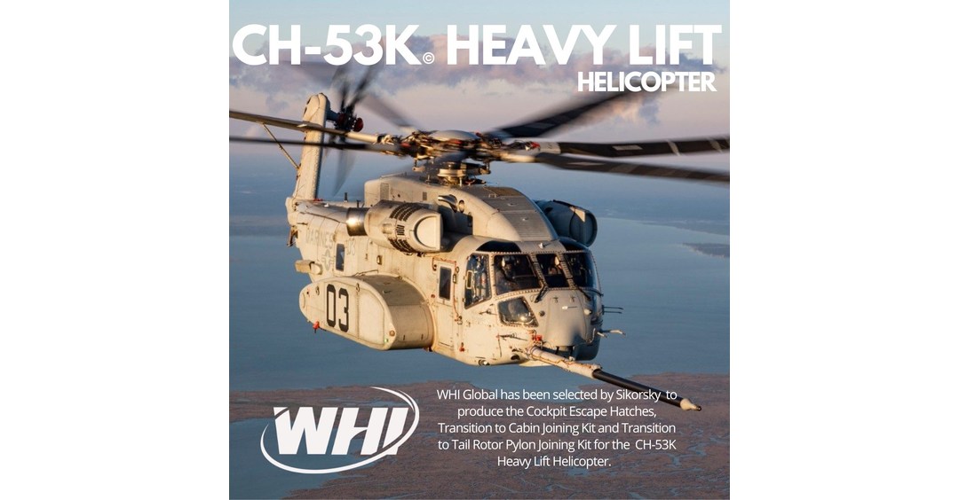 "WHI Announces Sikorsky CH-53K© Cockpit Escape Hatches and Transition Kit Awards" - Vimarsana News