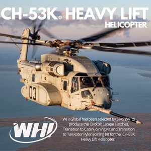 "WHI Announces Sikorsky CH-53K© Cockpit Escape Hatches and Transition Kit Awards"