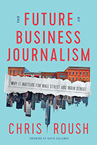 The Future of Business Journalism by Chris Roush