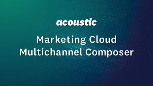 Acoustic Marketing Cloud Launches Multichannel Composer to Close the Digital Experience Gap