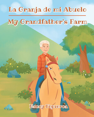 Nancy Figueroa's new book "My Grandfather's Farm" shares a young girl's memorable adventures in a summer at her grandpa's farm