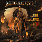 MEGADETH UNLEASH THEIR HIGHLY ANTICIPATED NEW STUDIO ALBUM  'THE SICK, THE DYING… AND THE DEAD!'