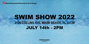 Miami International University of Art &amp; Design's SWIM SHOW Scheduled for July 14th at PARAISO Miami Beach