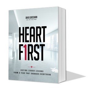 Heart First: Lasting Leader Lessons from a Year that Changed Everything