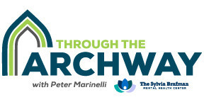Through the Archway with Peter Marinelli joins The Sylvia Brafman Mental Health Center