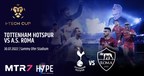 Tottenham Hotspur to play A.S. Roma in the I-Tech Cup featuring new and innovative SportsTech presented by HYPE Sports Innovation