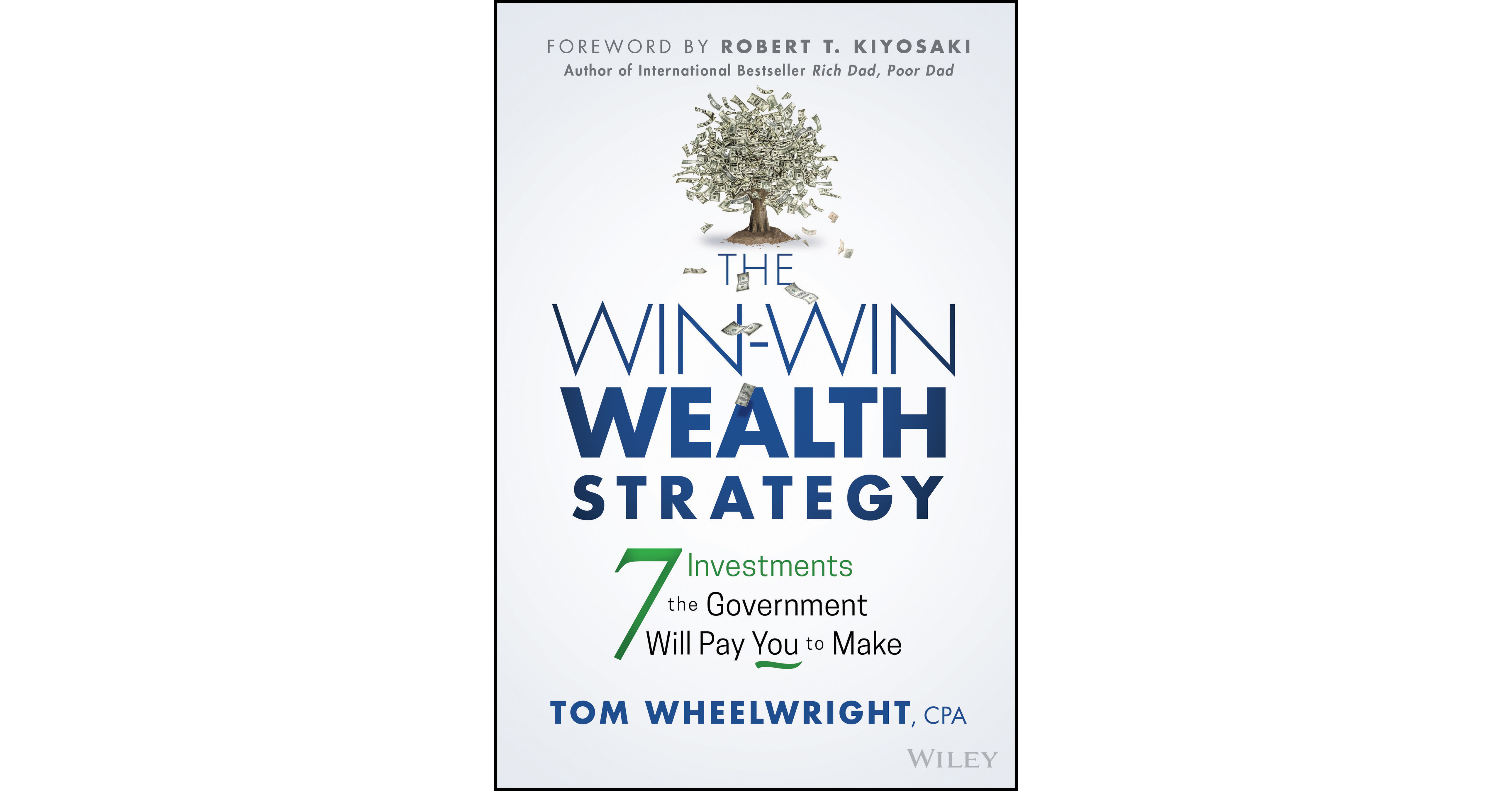 Bestselling Author and Tax Expert Tom Wheelwright, CPA, Releases The Win-Win Wealth Strategy: 7 Investments the Government Will Pay You To Make