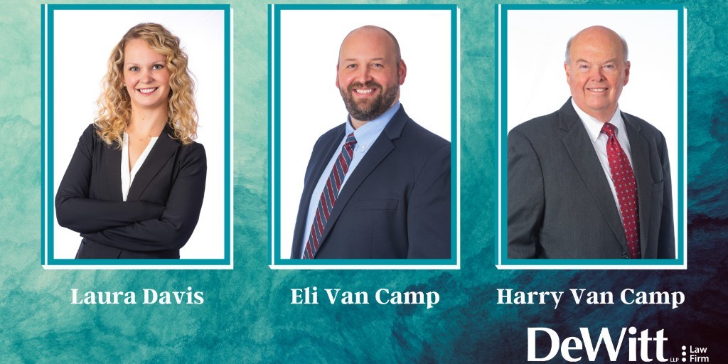 Pictured are DeWitt Intellectual Property litigators Laura Davis, Eli Van Camp, and Harry Van Camp.