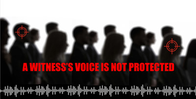A Witness's Voice Is Not Protected - VOXPROTECT