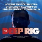 Election Fraud Documentary "The Deep Rig" To Premiere in Naples Florida on July 21, 2022