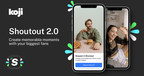 Creator Economy Platform Koji Announces "Shoutout 2.0" App