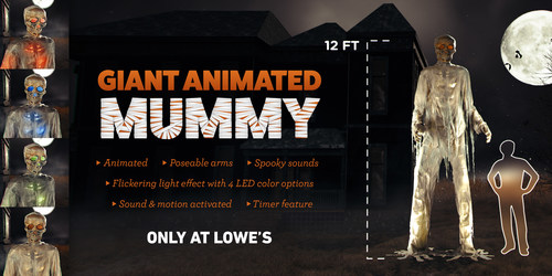 Halloween decorating enthusiasts will have a thrilling new option at Lowe’s this year: A giant, 12-foot animated Mummy with poseable arms, creepy sound effects, and an eerie, flickering light effect.