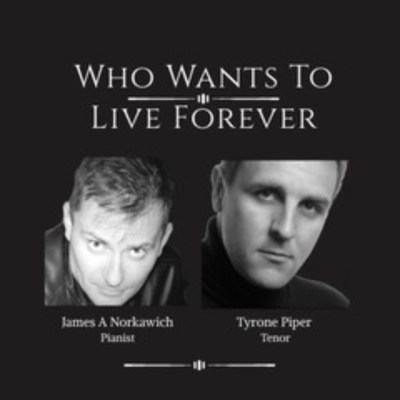 Tyrone Piper and James, A Norkawich – Who Wants to Live Forever