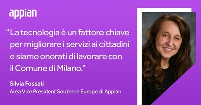 “Siamo orgogliosi di poter supportare con i nostri prodotti il Comune di Milano nel migliorare l’offerta dei servizi ai cittadini”  ha dichiarato Silvia Fossati, Area Vice President South Europe di Appian.