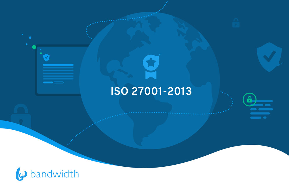Bandwidth Achieves Comprehensive ISO 27001 Certification Across Global Network, APIs, People and Business Processes - Vimarsana News