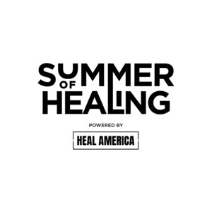 Heal America Kicks Off Nationwide Summer of Healing Initiative