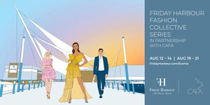 FRIDAY HARBOUR ANNOUNCES THE RETURN OF THE FASHION COLLECTIVE SERIES IN PARTNERSHIP WITH CAFA