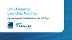 BHG Financial Launches NaluPay, a Point-of-Sale Financing Solution, Finding Success With 100+ Merchants in 100 Days