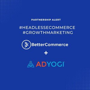 BetterCommerce agrees partnership with AdYogi to accelerate growth for modern D2C brands