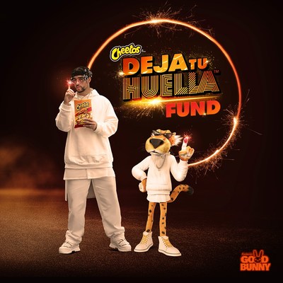 CHEETOS AND BAD BUNNY TO HELP FANS LEAVE THEIR MARK IN U.S. HISPANIC COMMUNITIES WITH LAUNCH OF $500,000 DEJA TU HUELLA FUND