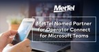 MetTel Named Partner for Operator Connect for Microsoft Teams...