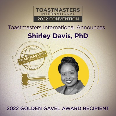 Toastmasters Announces Dr. Shirley Davis as its 2022 
Golden Gavel Recipient