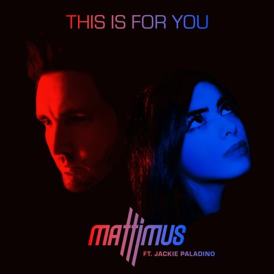 Music Single Album Cover - Mattimus is back with a new music single, “This is for You,” featuring the amazingly talented Jackie Paladino