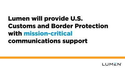 Lumen will provide U.S. Customs and Border Protection with mission-critical communications support.