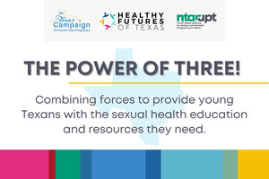 Three of Texas' Leading Teen Pregnancy Prevention Organizations Join Forces to Reach More Young Texans