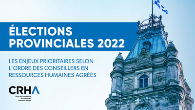 Élections provinciales 2022 : 14 priorités selon l'ordre des conseillers en ressources humaines agréés (Groupe CNW/Ordre des conseillers en ressources humaines agréés)