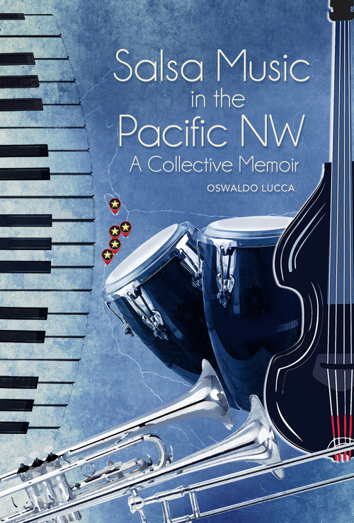 Salsa Music In The Pacific Northwest: A Collective Memoir