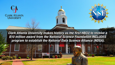 Clark Atlanta University makes history as the first HBCU to receive a $10 Million National Science Foundation grant to bring Data Science to HBCUs through National Data Science Alliance (NDSA).