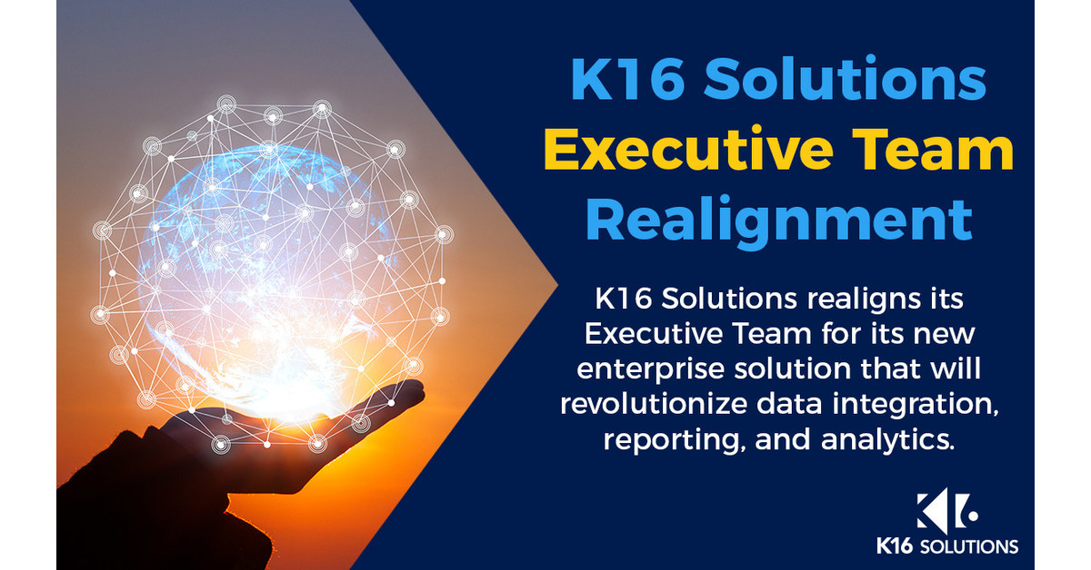 K16 Solutions Realigns Its Executive Team in Preparation for Its New Enterprise ..