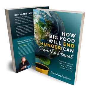 How Big Food Will End Hunger and Can Save the Planet