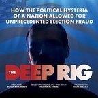 Election Fraud Documentary "The Deep Rig" to Premiere on Rumble on August 10, 2022