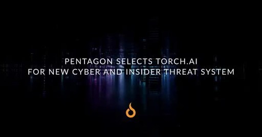 DOD Selects Torch.AI for Advanced Cyber and Insider Threat Analysis Capability: SITH