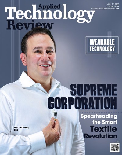 Matt Kolmes, CEO, Supreme Corporation, on the July 2022 cover of Applied Technology Review. The feature article, "Supreme Corporation: Spearheading the Smart Textile Revolution" highlights Supreme's high-tech yarn at the forefront of wearable technology for sports, healthcare, medical and military markets.