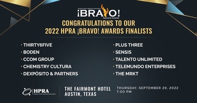 The Hispanic Public Relations Association (HPRA) announced today the finalists for the 2022 HPRA BRAVO! Awards, the industry's highest accolade in multicultural communications, recognizing the best public relations teams and campaigns in the United States. Winners will be announced during the fundraising gala emceed by Despierta Amrica correspondent Astrid Rivera and Fox News Channel National Correspondent Bryan Llenas on Thursday, September 29 at the Fairmont Hotel in Austin, Texas.