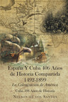 Nelson de los Santos' new book "España Y Cuba 406 Años de Historia Compartida 1492-1899" contains a historical account on the centuries when Spain ruled over territories.