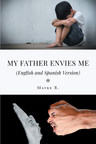 Mayke R.'s new book "My Father Envies Me" is a heartbreaking tale of a domestic violence survivor.