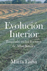 María Luisa's new book "Evolución INTERIOR" is a great eye-opener to the biblical truths and to daily life from a faith perspective.