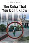 Jesús Castro's new book "The Cuba that You Don't Know" brilliantly exposes the unheard realities of Cuba from an honest and closer perspective.