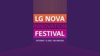 LG NOVA INNOVATION FESTIVAL TO SPUR COLLABORATION, INSPIRE CHANGE...