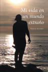Kerlin Alvarez's new book "Mi Vida en un Mundo Extraño" brings a captivating message of faith, love, and the melodies of the heart.