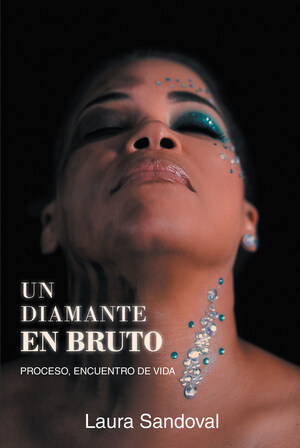 Laura Sandoval's new book "Un Diamante En Bruto" is a captivating retelling of a life that shined throughout the rough patches.