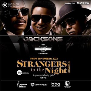 ROCK &amp; ROLL HALL-OF-FAMERS, THE JACKSONS, RETURN TO TORONTO AFTER FIVE YEARS TO HEADLINE CITY'S FIRST STRANGERS IN THE NIGHT CHARITY GALA