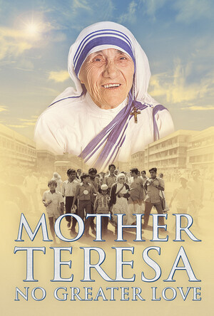 'No Greater Love' - A Film on the Remarkable Life of Mother Teresa - to Premiere in Theaters on October 3 and 4