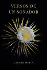 Genaro Marin's new book "Versos de un Soñador" is a poignant poetry collection on the cries and hopes of an immigrant.