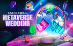TACO BELL® REDEFINES THE FUTURE OF LOVE WITH METAVERSE WEDDING PACKAGE