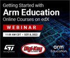 Digi-Key and STMicroelectronics to Host Webinar on Arm Education Courses